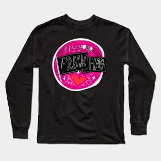 Fly Your Freak Flag Long Sleeve T-Shirt